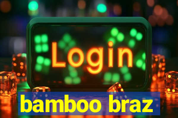 bamboo braz